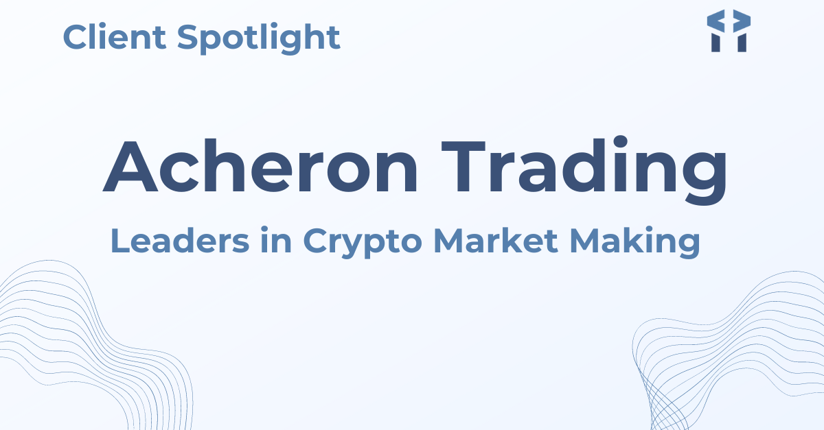 Client spotlight: Acheron Trading - Leaders in crypto market making