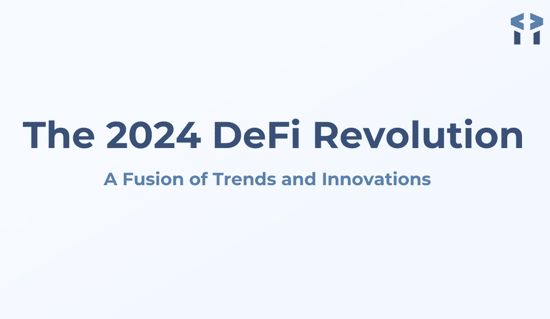The 2024 DeFi Revolution: A Fusion of Trends and Innovations
