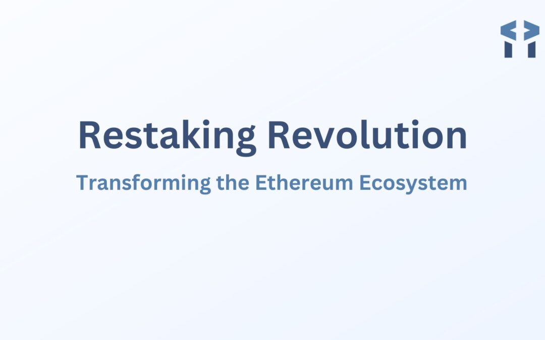 Restaking Revolution: Transforming the Ethereum Ecosystem