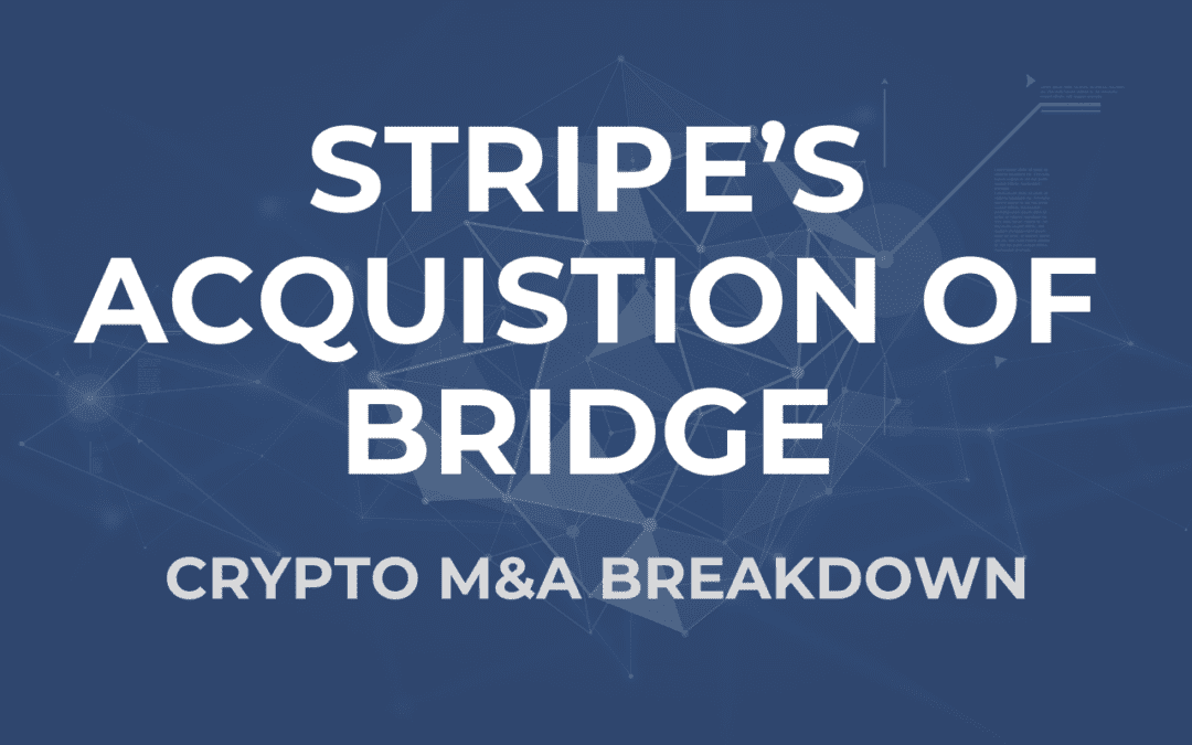 Crypto M&A Breakdown: What Stripe’s Acquisition of Bridge Means for the Future of Crypto